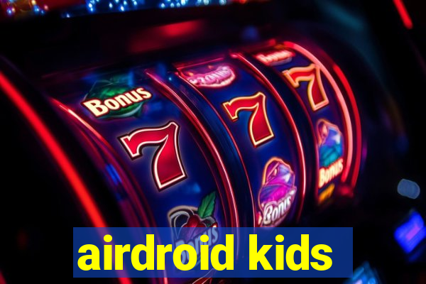 airdroid kids